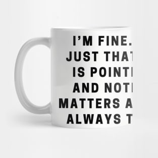 I'm Fine. Mug